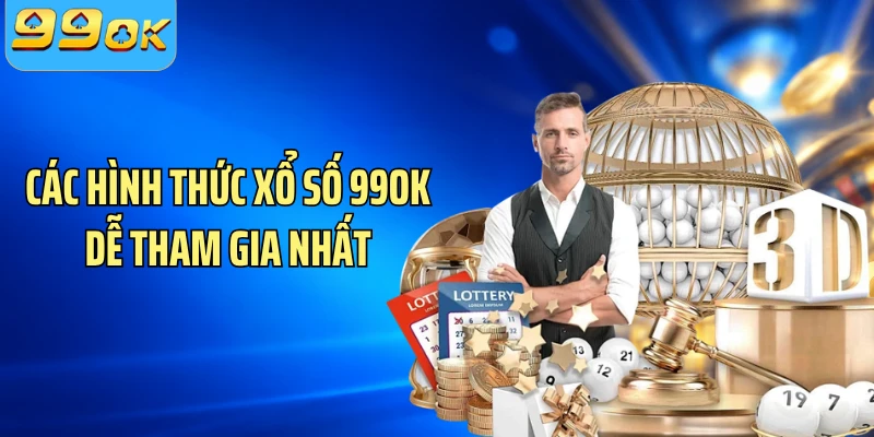 Các hình thức xổ số 99OK dễ tham gia nhất