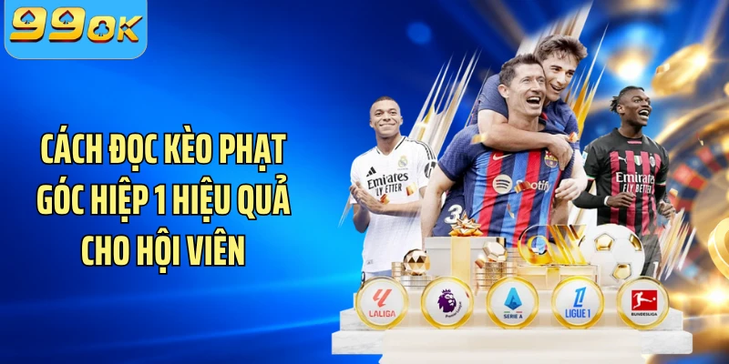 Cách đọc kèo phạt góc hiệp 1 hiệu quả cho hội viên