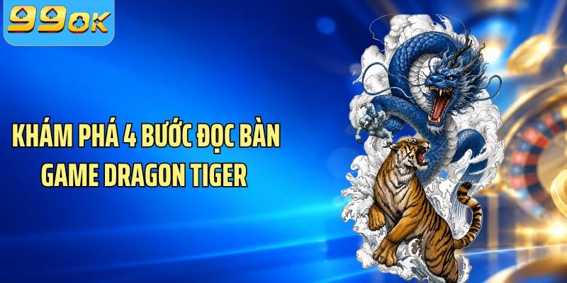 Khám phá 4 bước đọc bàn game Dragon Tiger