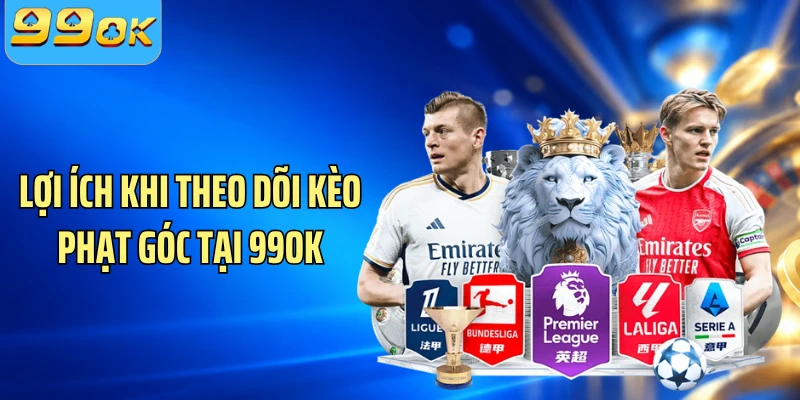 Lợi ích khi theo dõi kèo phạt góc tại 99OK