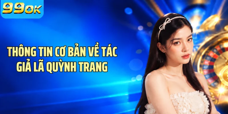 Thông tin cơ bản về tác giả Lã Quỳnh Trang